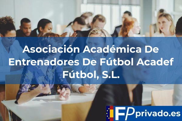 Asociación Académica De Entrenadores De Fútbol Acadef Fútbol, S.L. centro asociacion academica de entrenadores de futbol acadef futbol sl img