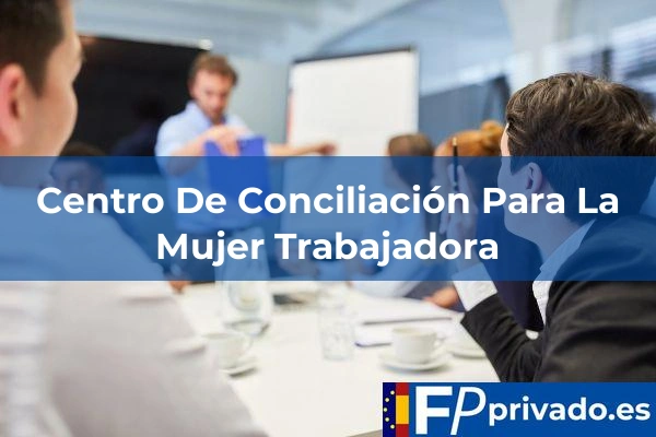 Centro De Conciliación Para La Mujer Trabajadora centro centro de conciliacion para la mujer trabajadora img