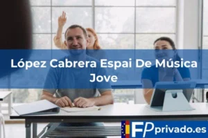 FP Privado en Cocentaina López Cabrera Espai De Música Jove