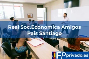 FP Privado en Ferrol Real Soc.Economica Amigos Pais Santiago